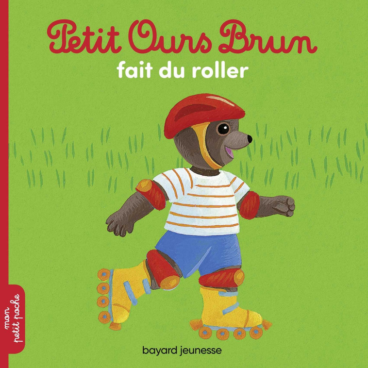 Petit Ours Brun fait du roller - Danièle Bour, Céline Bour-Chollet, MARIE AUBINAIS - BAYARD JEUNESSE