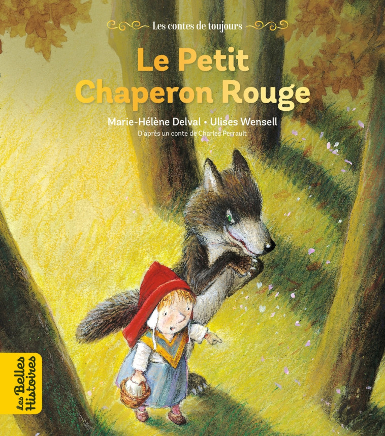 Le petit Chaperon rouge - Ulises Wensell, Marie-Hélène Delval - BAYARD JEUNESSE