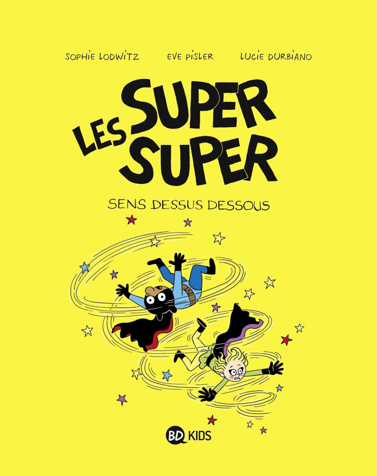 Les Super Super, Tome 08 - Lucie Durbiano, SOPHIE LODWITZ, EVE PISLER, Laurence Gillot, Clémence Sapin, Laurence Peyressatre-Gillot - BAYARD JEUNESSE