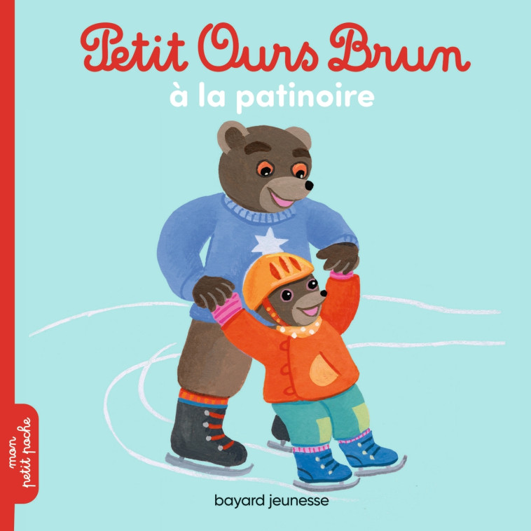 Petit Ours Brun va à la patinoire - Danièle Bour, MARIE AUBINAIS, Laura Bour - BAYARD JEUNESSE