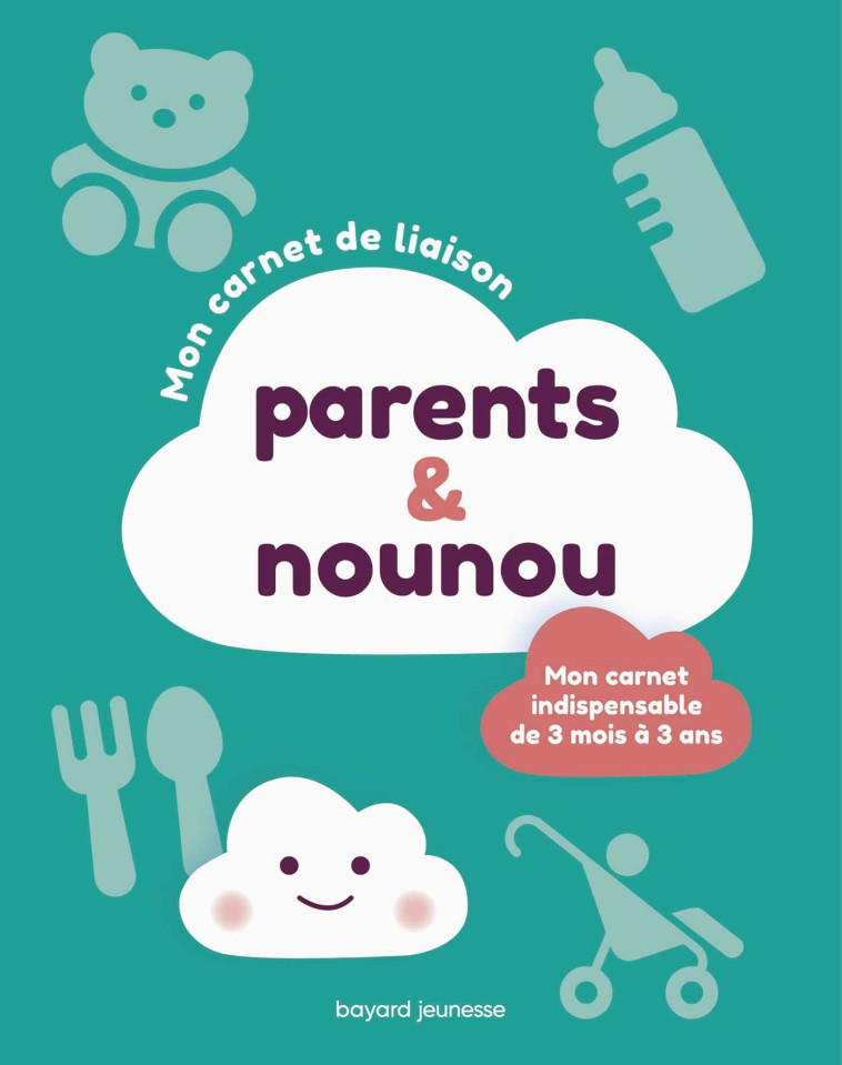 Mon carnet de liaison parents-nounou - CLAIRE MATHUBERT - BAYARD JEUNESSE