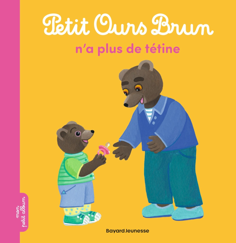 Petit Ours Brun n'a plus de tétine - MARIE AUBINAIS, Laura Bour - BAYARD JEUNESSE