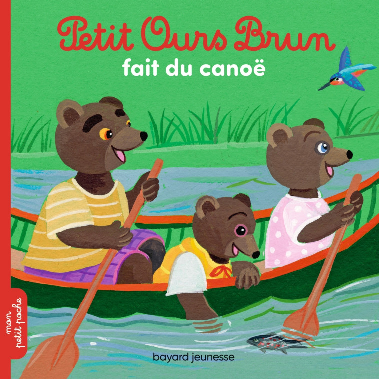 Petit Ours Brun fait du canoë - Laura Bour, Danièle Bour, MARIE AUBINAIS - BAYARD JEUNESSE