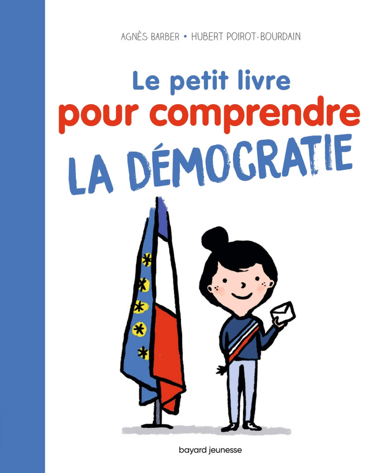 Le Petit livre pour comprendre la démocratie - Agnès Barber, Hubert POIROT, Hubert Poirot-Bourdain - BAYARD JEUNESSE