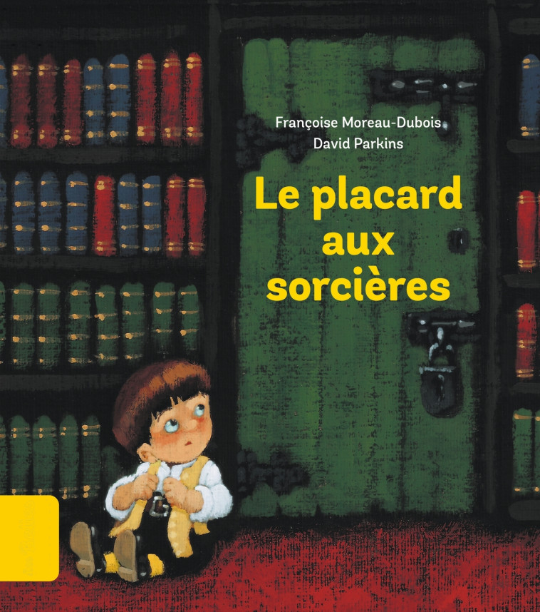 Le placard aux sorcières - Françoise Moreau-Dubois, David Parkins - BAYARD JEUNESSE