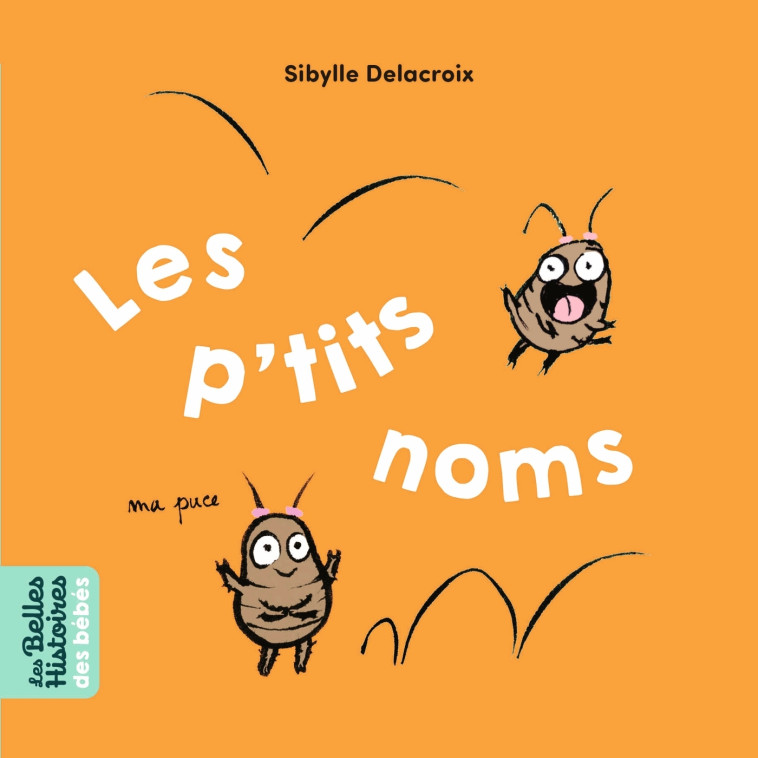 Les p'tits noms - Sibylle Delacroix, Sibylle Delacroix - BAYARD JEUNESSE