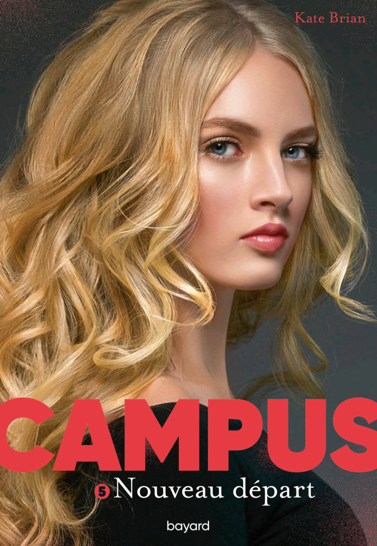 Campus, Tome 05 - Kate Brian, Sidonie Van den Dries, Kate Brian, Sidonie Van den Dries - BAYARD JEUNESSE