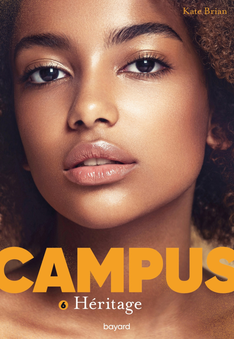 Campus, Tome 06 - Kate Brian, Sidonie Van den Dries, Kate Brian, Sidonie Van den Dries - BAYARD JEUNESSE