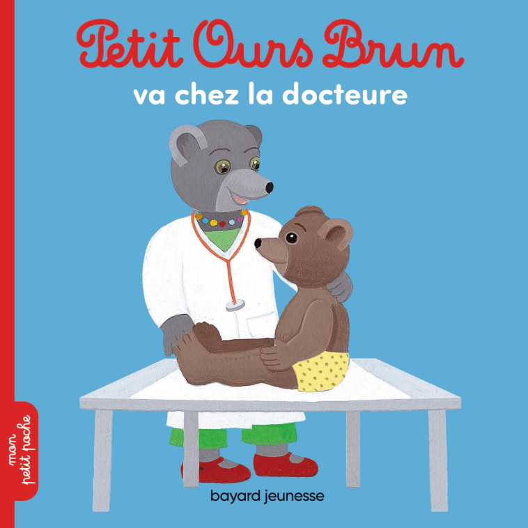 Petit Ours Brun va chez la docteure - MARIE AUBINAIS, Danièle Bour - BAYARD JEUNESSE