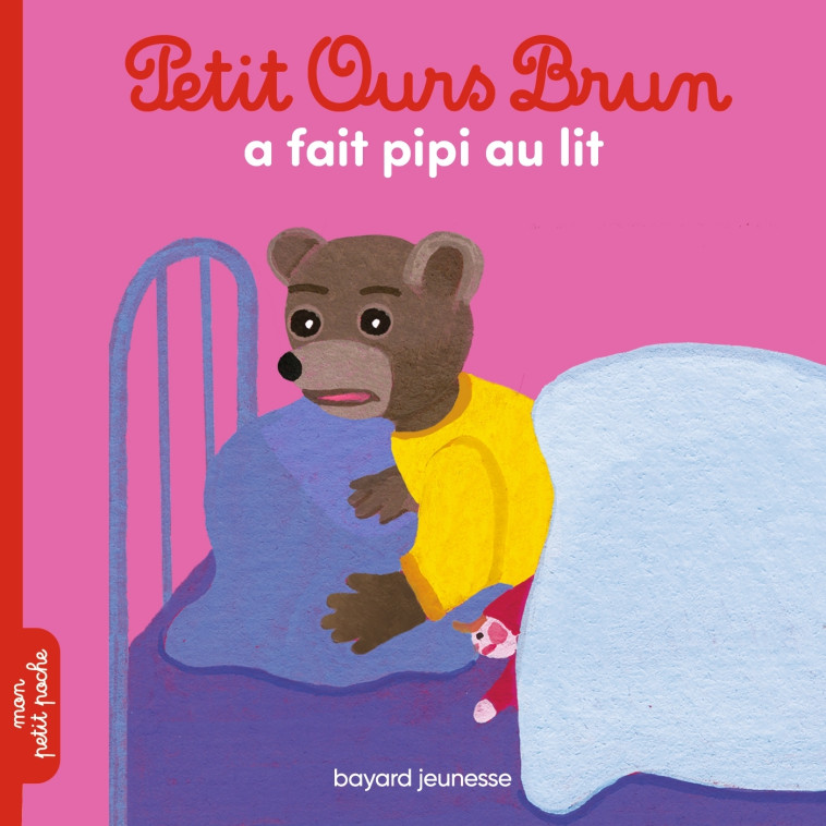 Petit Ours Brun a fait pipi au lit - MARIE AUBINAIS, Danièle Bour - BAYARD JEUNESSE