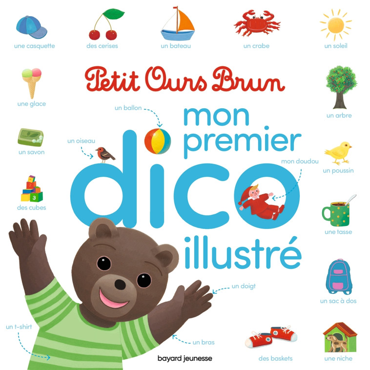 Mon premier dico illustré Petit Ours Brun - Danièle Bour, Martin Bour, Laura Bour, Céline Bour-Chollet - BAYARD JEUNESSE