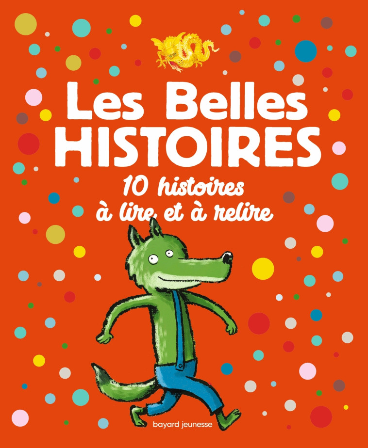 Les Belles Histoires 10 histoires à lire et à relire - Yves Calarnou, Régis Faller, René Gouichoux, Alain Chiche, Christiane Kidi Etonde Bebey, Ulises Wensell, Eglal Errera, Eric Gasté, Odile Hellmann-Hurpoil, Xavier Gorce, Catherine Lasa, Véronique Caylo