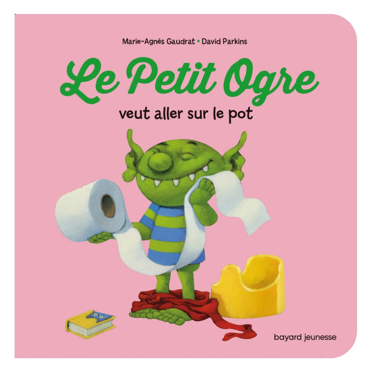 Le Petit Ogre veut aller sur le pot - Marie-Agnès Gaudrat, David Parkins, David Parkins, Marie-Agnès Gaudrat - BAYARD JEUNESSE