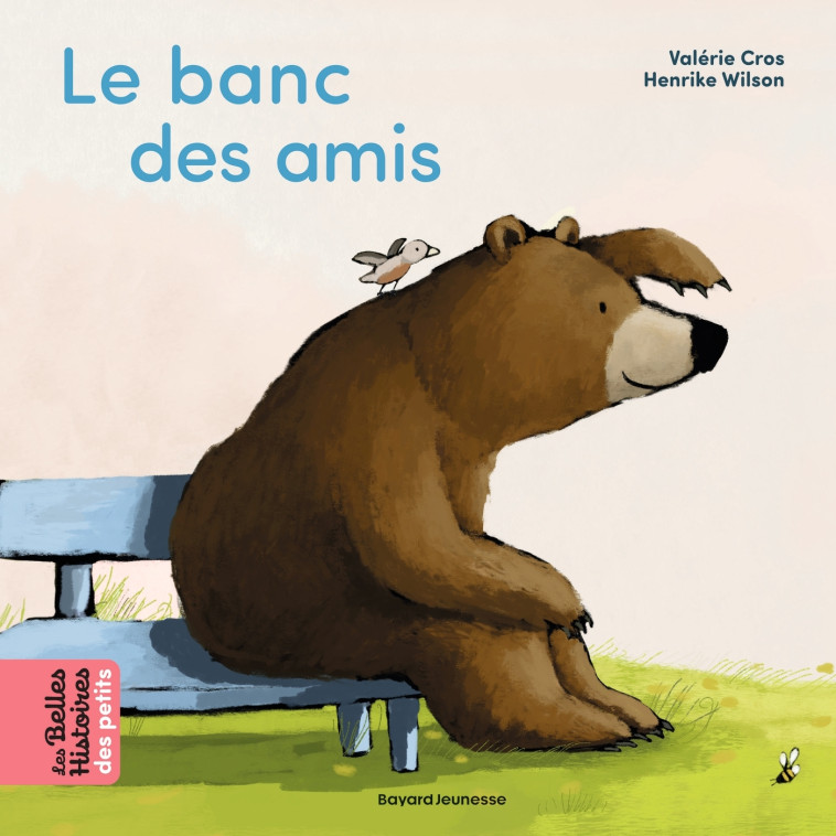 Le banc des amis - Henrike WILSON, Valérie Cros - BAYARD JEUNESSE