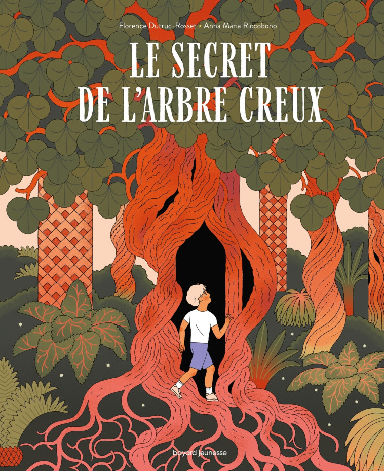 Le secret de l'arbre creux - Florence Dutruc-Rosset, Anna Maria Riccobono - BAYARD JEUNESSE