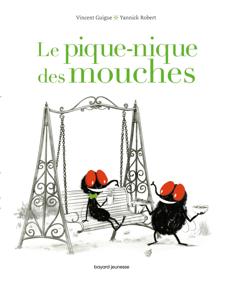 Le pique-nique des mouches - Yannick Robert, Vincent Guigue - BAYARD JEUNESSE