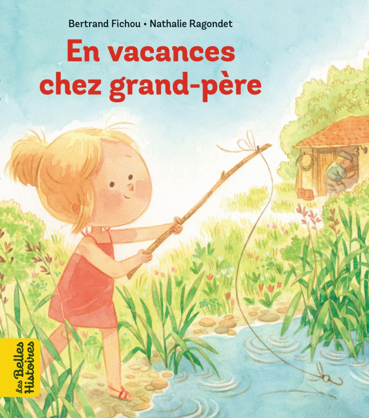 En vacances chez grand-père - Bertrand Fichou, Nathalie Ragondet - BAYARD JEUNESSE