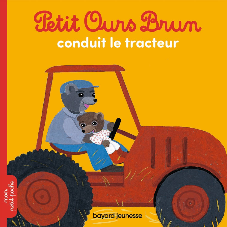 Petit Ours Brun conduit le tracteur - Hélène Serre-de Talhouet, Danièle Bour - BAYARD JEUNESSE