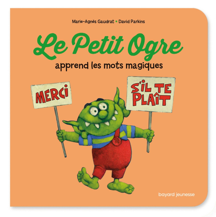 Le Petit Ogre apprend les mots magiques - Marie-Agnès Gaudrat, David Parkins, Marie-Agnès Gaudrat, David Parkins - BAYARD JEUNESSE