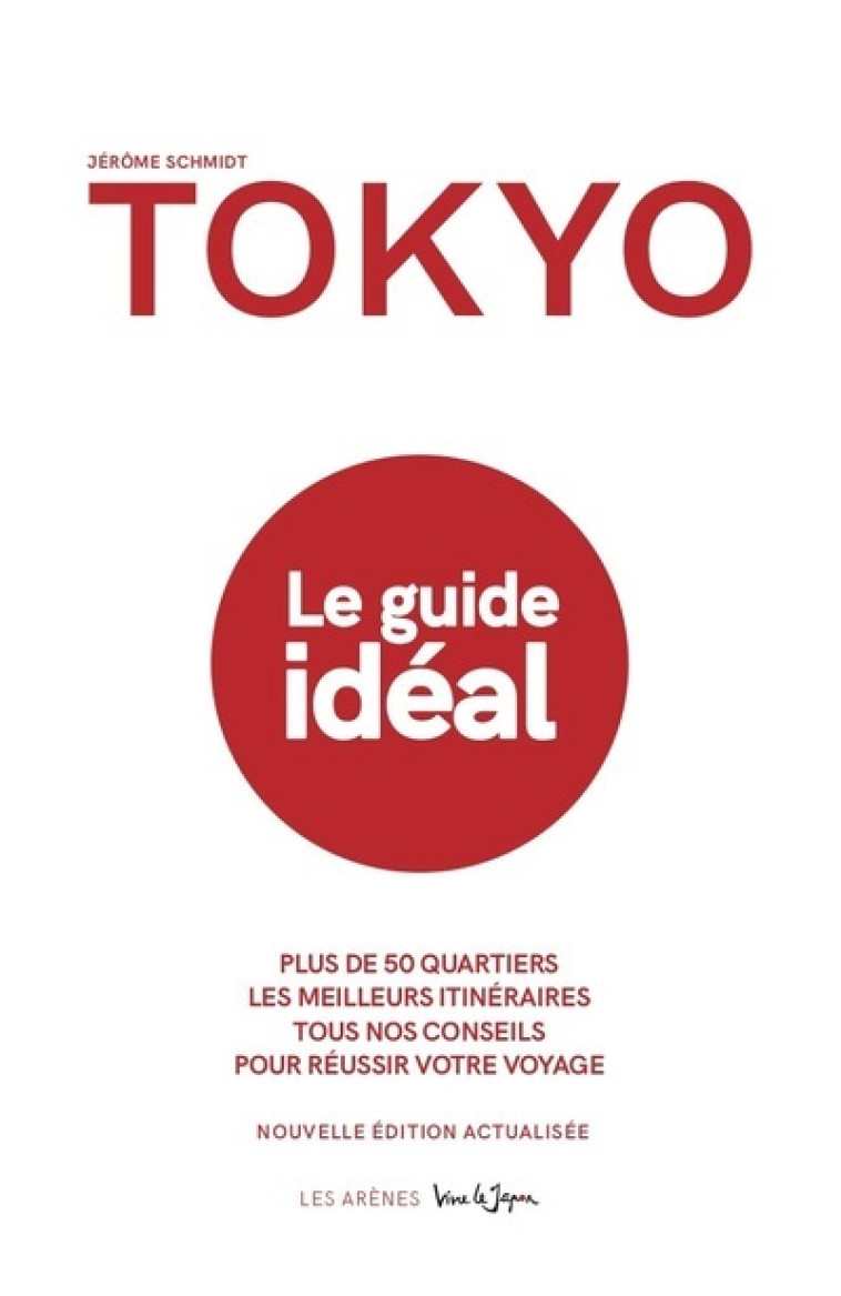 Tokyo - Le guide idéal (2e édition) - Jérôme Schmidt, Clotilde Viannay - ARENES