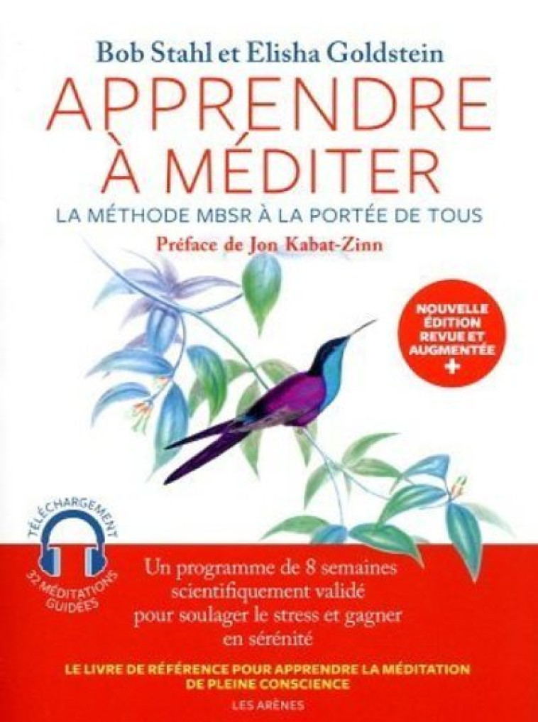 Apprendre à méditer - La méthode MBSR à la portée de tous - Nouvelle édition - Bob Stahl, Elisha Goldstein, Jon Kabat-Zinn, Olivier Colette - ARENES