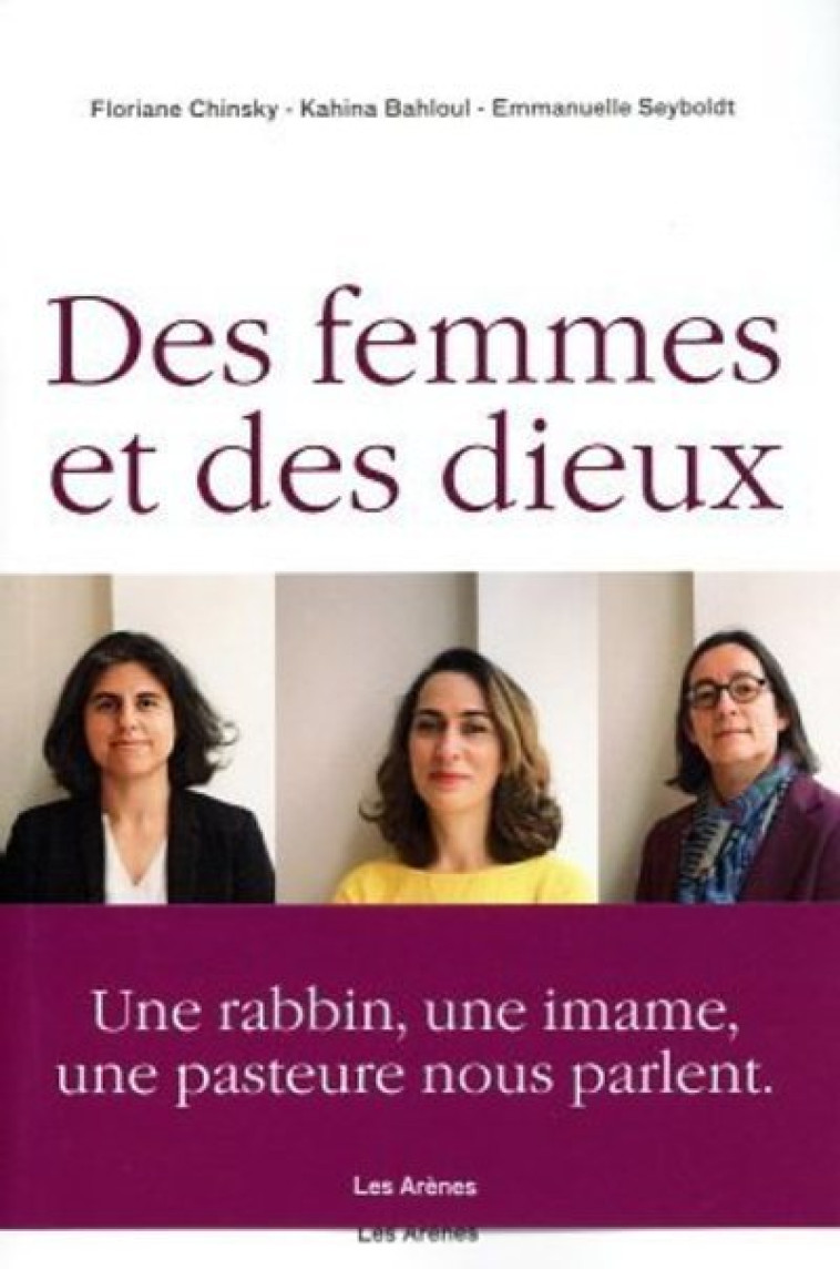 Des femmes et des dieux - Kahina Bahloul, Emmanuelle Seyboldt, Floriane Chinsky - ARENES