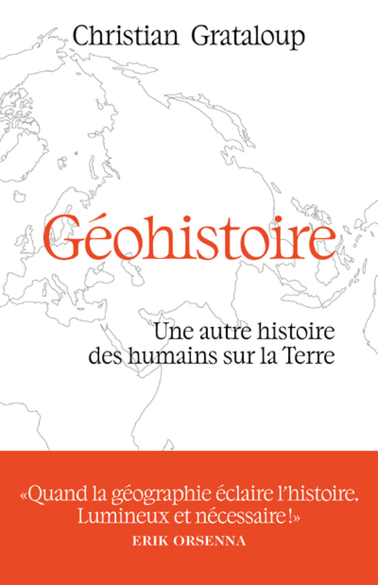 Géohistoire - Une autre histoire des humains sur la Terre - Christian Grataloup, Christian Grataloup - ARENES