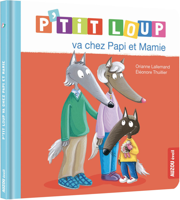 P'TIT LOUP VA CHEZ PAPI ET MAMIE - Orianne Lallemand, Éléonore THUILLIER - AUZOU