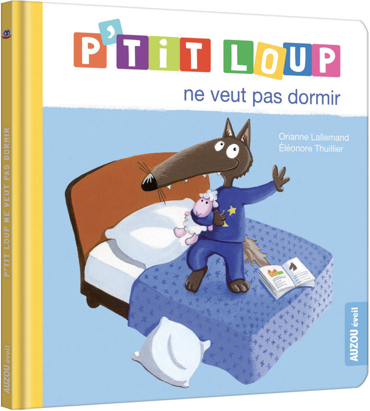 P'TIT LOUP NE VEUT PAS DORMIR - Orianne Lallemand, Éléonore THUILLIER - AUZOU