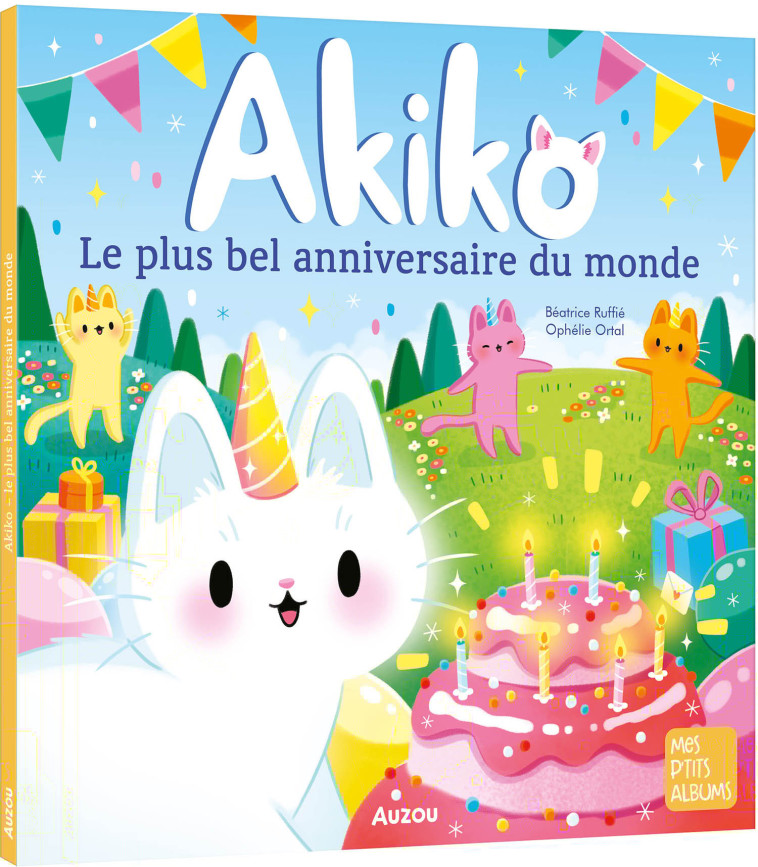 AKIKO - LE PLUS BEL ANNIVERSAIRE DU MONDE - Ophélie Ortal, Béatrice Ruffié - AUZOU