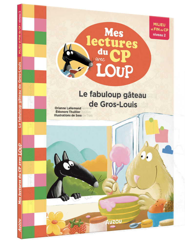 MES LECTURES DU CP AVEC LOUP - LE FABULOUP GÂTEAU DE GROS-LOUIS - Orianne Lallemand, Sess Sess, Éléonore THUILLIER - AUZOU