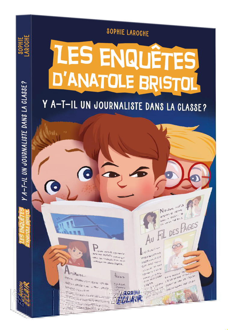 LES ENQUÊTES D'ANATOLE BRISTOL - Y-A-T-IL UN JOURNALISTE DANS LA CLASSE ? - Carine Hinder Carine Hinder, Sophie Laroche Sophie Laroche,  Carine Hinder,  Sophie Laroche - AUZOU