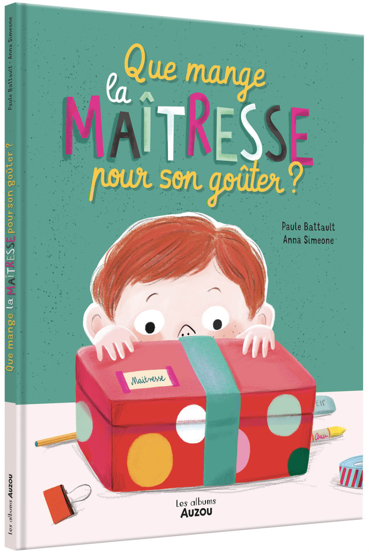 QUE MANGE LA MAÎTRESSE POUR SON GOÛTER ? - Paule Battault, Anna SIMEONE - AUZOU