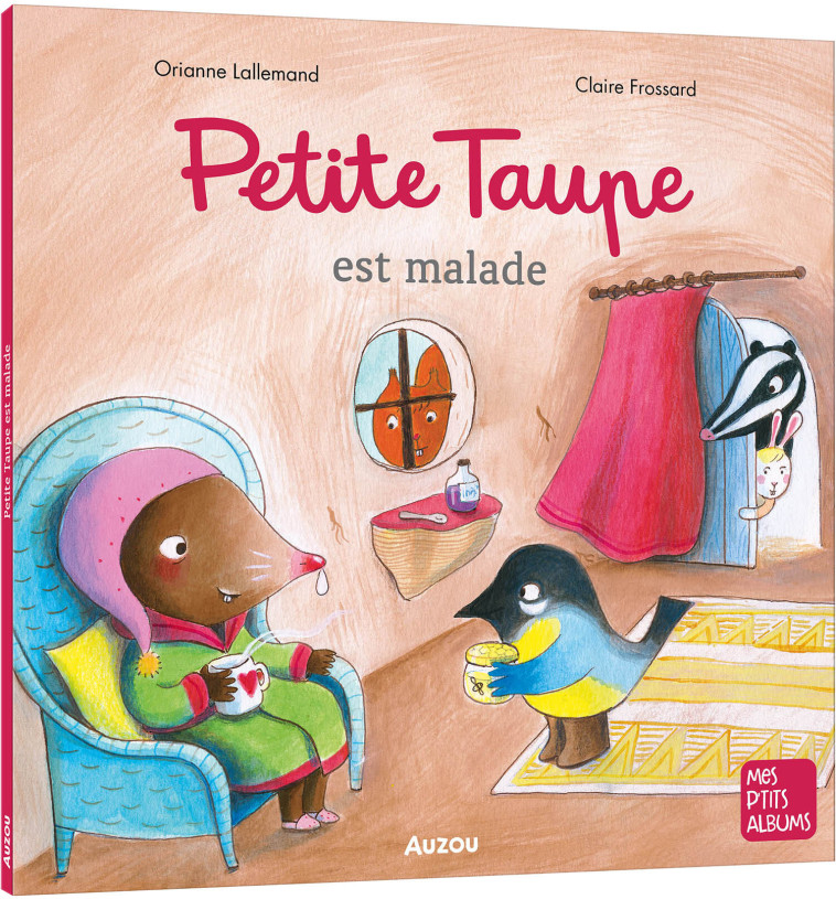 PETITE TAUPE EST MALADE - Orianne Lallemand, Claire Frossard - AUZOU