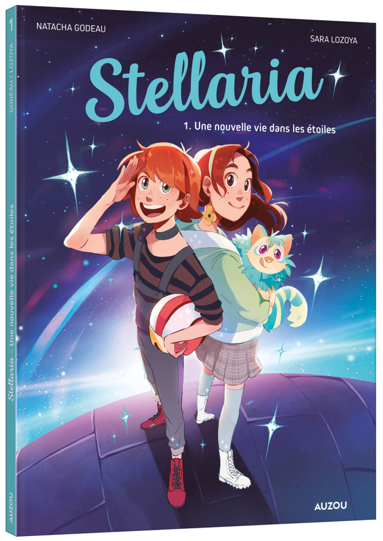 STELLARIA - TOME 1 - UNE NOUVELLE VIE DANS LES ÉTOILES - Sara LOZOYA, Natacha Godeau - AUZOU