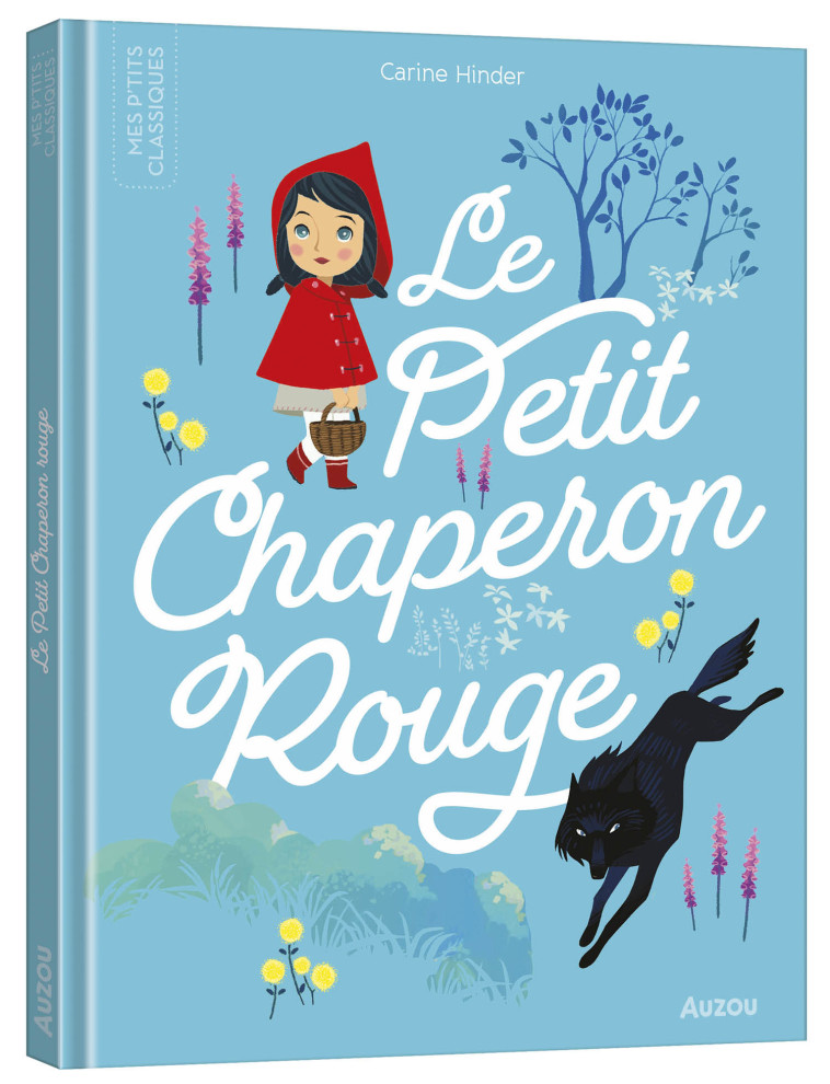 LES P'TITS CLASSIQUES - LE PETIT CHAPERON ROUGE - Carine Hinder Carine Hinder, Carole Bourset - AUZOU