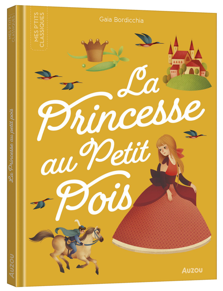 LES P'TITS CLASSIQUES - LA PRINCESSE AU PETIT POIS - Gaia Bordicchia, Natacha Godeau - AUZOU