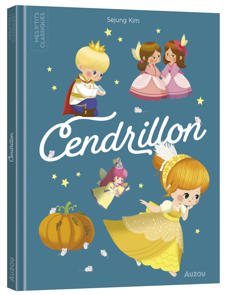 LES P'TITS CLASSIQUES - CENDRILLON - Sejung Kim, Carole Bourset - AUZOU