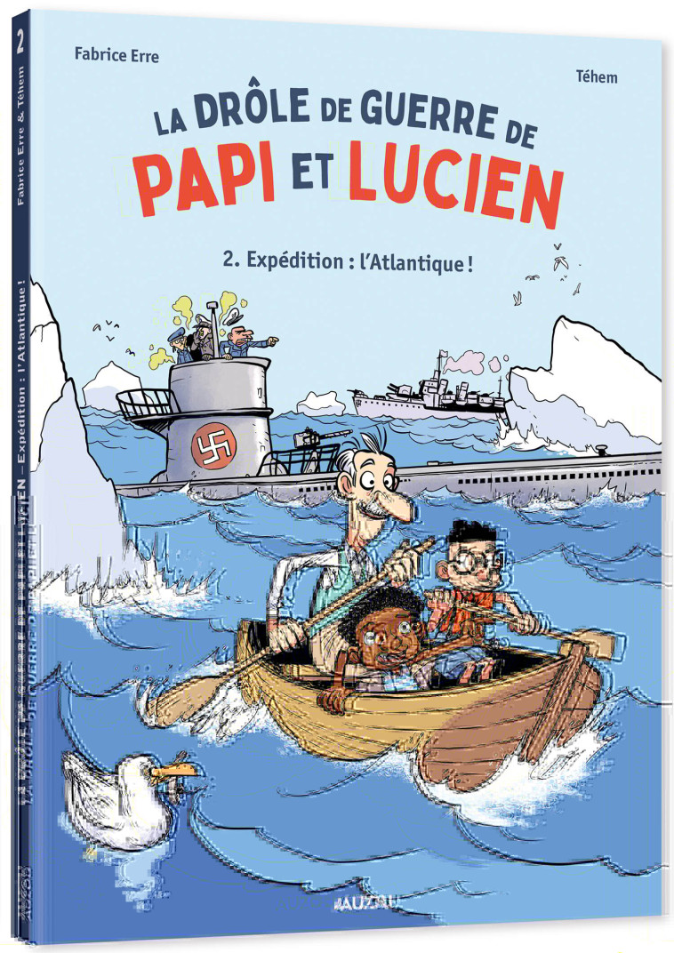 LA DRÔLE DE GUERRE DE PAPI ET LUCIEN - TOME 2 - EXPÉDITION : L'ATLANTIQUE ! - Fabrice Erre, Tehem Tehem - AUZOU