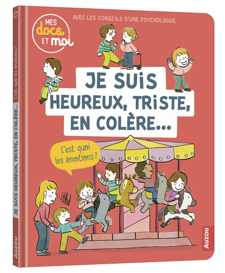 MES DOCS ET MOI - JE SUIS HEUREUX, TRISTE, EN COLÈRE... C'EST QUOI LES ÉMOTIONS ? - Sarah Barthère, Maud Legrand - AUZOU