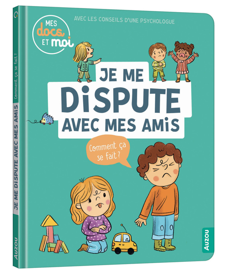 MES DOCS ET MOI - JE ME DISPUTE AVEC MES AMIS. COMMENT ÇA SE FAIT? - Sarah Barthère, Lucile Ahrweiller - AUZOU