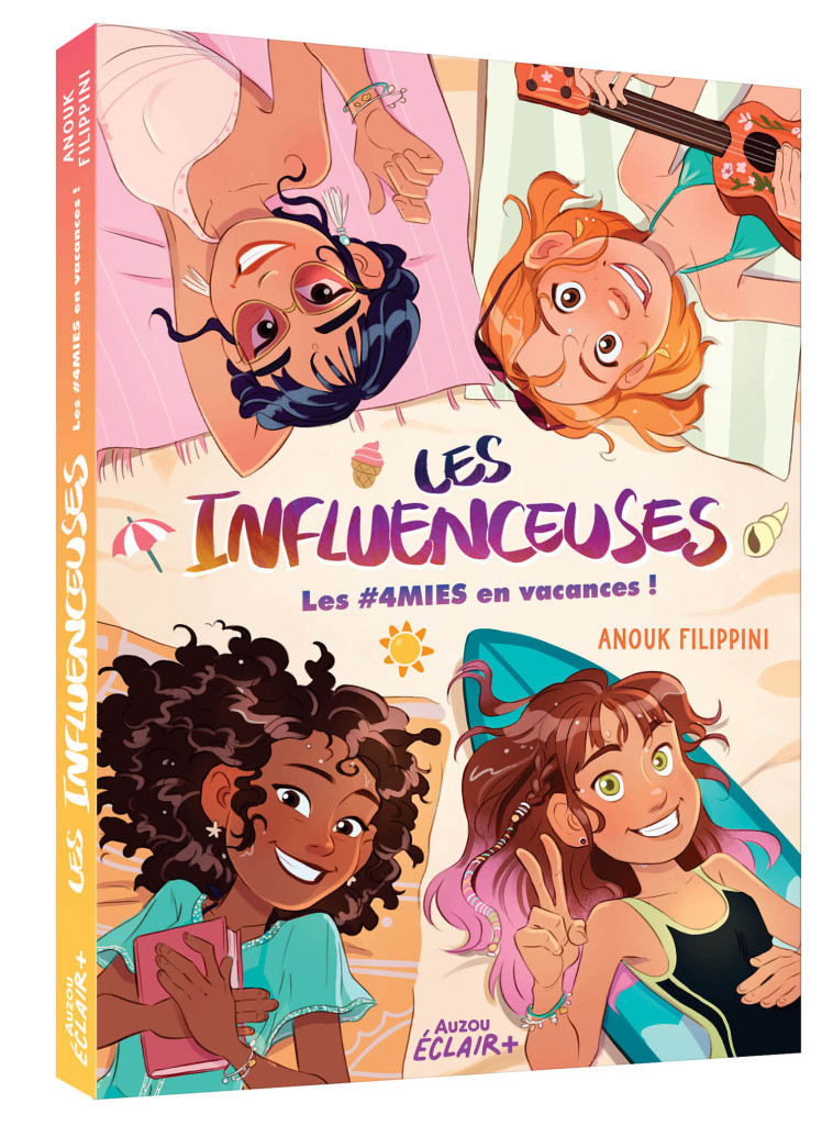 LES INFLUENCEUSES - LES  4MIES EN VACANCES ! - Anouk Filippini, Lorena Calderon - AUZOU