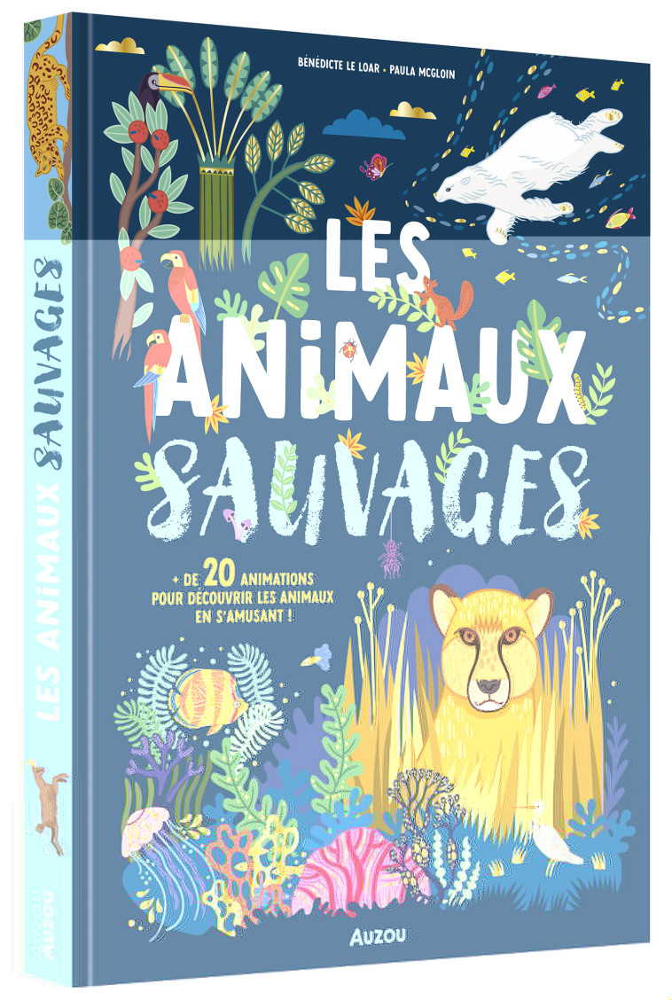 LES ANIMAUX SAUVAGES - UN DOCUMENTAIRE ANIMÉ - Bénédicte Le Loarer, Paula MC GLOIN - AUZOU