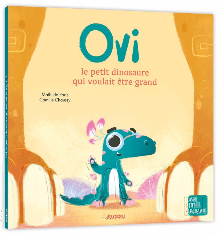 OVI LE PETIT DINOSAURE QUI VOULAIT ÊTRE GRAND - Mathilde Paris, Camille CHAUSSY - AUZOU