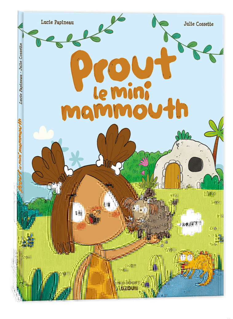 PROUT LE MINI-MAMMOUTH - Lucie PAPINEAU, Julie Cossette - AUZOU