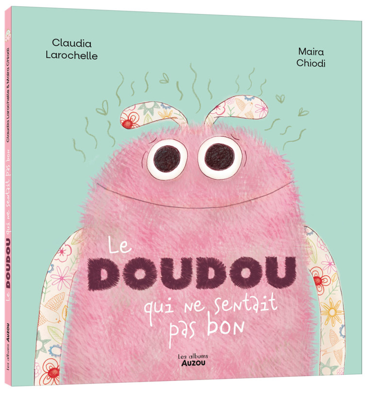 LE DOUDOU QUI NE SENTAIT PAS BON - Claudia Larochelle, Maira Chiodi - AUZOU