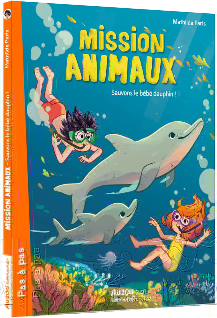 MISSION ANIMAUX - SAUVONS LE BÉBÉ DAUPHIN ! - Mathilde Paris, Céline Deregnaucourt - AUZOU