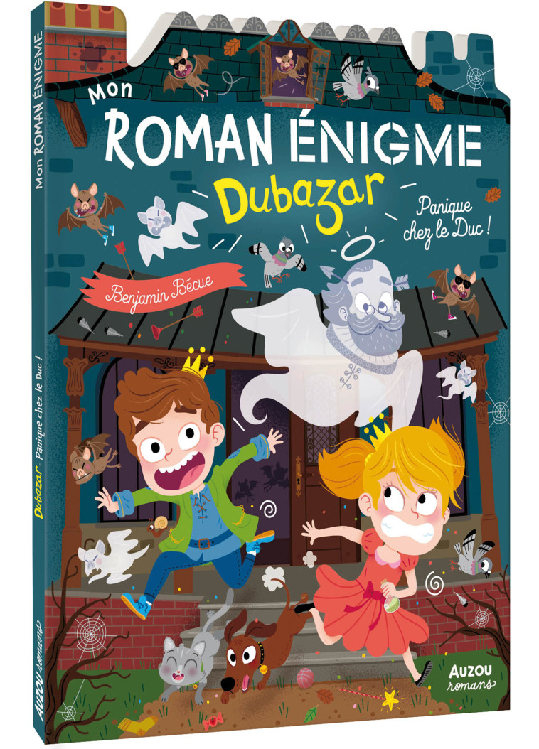 MON ROMAN ENIGME - LE ROYAUME DUBAZAR - LE ROYAUME DUBAZAR - PANIQUE CHEZ LE DUC - Benjamin Bécue - AUZOU