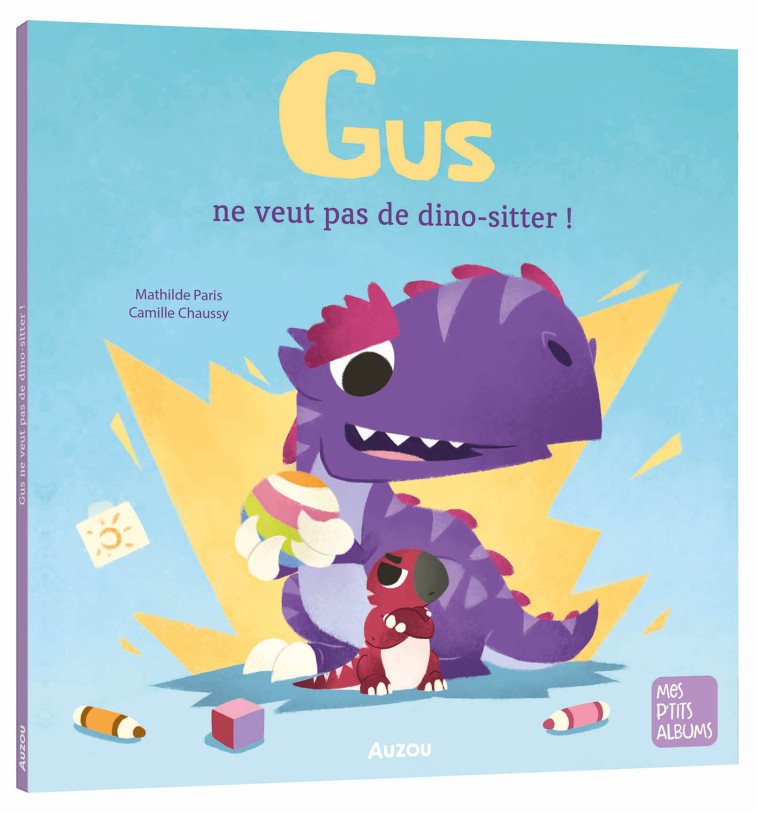 GUS NE VEUT PAS DE BABY-SITTER - Mathilde Paris, Camille CHAUSSY - AUZOU