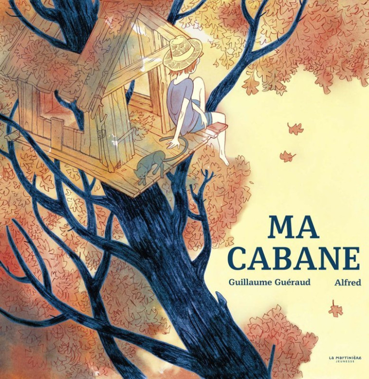 Ma cabane - Guillaume Guéraud, Alfred Alfred - MARTINIERE J